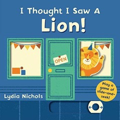 [Read] [KINDLE PDF EBOOK EPUB] I Thought I Saw a Lion! by  Templar Books &  Lydia Nic