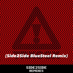 SIDE2SIDE (BlueSteel Remix)