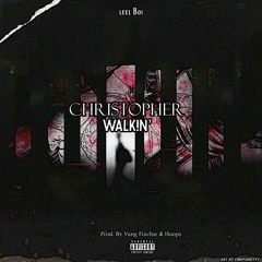 Christopher Walki'n (Prod. by Yung Finchie & Hoops)
