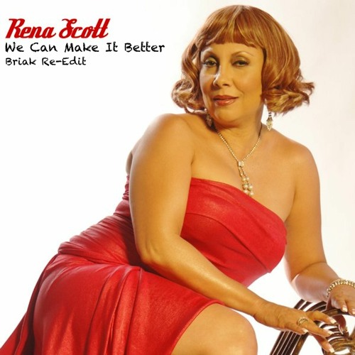 Rena Scott - We Can Make It Better (Briak Re-Edit) ** FREE DOWNLOAD **