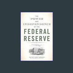 [EBOOK] ✨ The Power and Independence of the Federal Reserve [PDF, mobi, ePub]