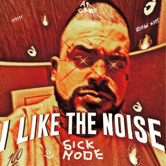 SICKMODE - I LIKE NOISE  (I DID IT IN TWO HOURS, SORRY) [XIDIAN EDIT]
