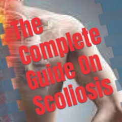 [Get] EPUB 🗂️ The Complete Guide On Scoliosis.: Scoliosis handbook: This handbook co