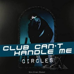Club Can't Handle Circles
