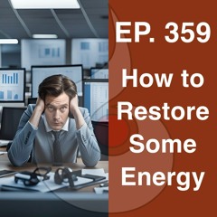 EP. 359: How to Restore Some Energy (w. Guided Meditation) | Dharana Meditation Podcast