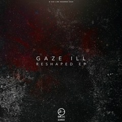 Gaze ill - Reshaped EP (CLNR025)