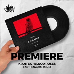 PREMIERE: Kiantek ─ Blood Roses (Earthenware Remix) [Bullfinch]