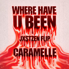 Where have u been (JXSTZEN "Caramelle" FLIP)