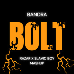BANDRA - BOLT (RAZAR x SLAVICBOY MASHUP)