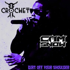 Crochet, Cam Snow - Dirt Off Ya Shouldah