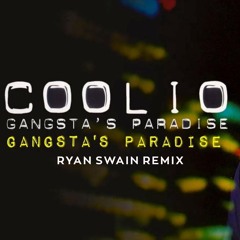 Coolio - Gangsta’s Paradise ( Ryan Swain Remix)