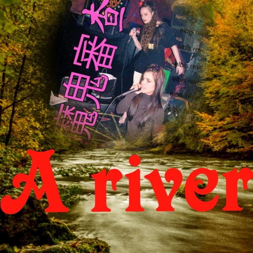 ELBIS REVER - A RIVER