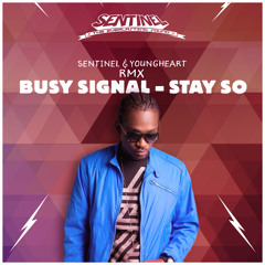 Busy Signal - Stay So RMX  [Sentinel X Youngheart]