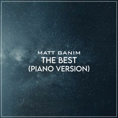 The Best (Piano Version) - Matt Ganim