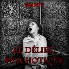 Eklaté - Le Délire Psycothique