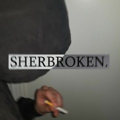 SHERBROKEN. (PROD. By KIDD)