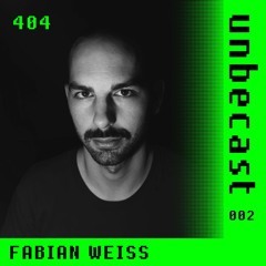 Unbecast 002 - Fabian Weiss
