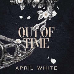 ✔️ Read Out of Time: The Immortal Descendants, Book 6 by  April White,Sarah Kempton,Corazon Ente