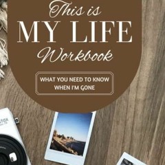 [PDF READ ONLINE] This is my life ...: What you'll need to know when I'm gone