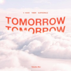 V -Rave, TMBR & Euphoriczx - Tomorrow