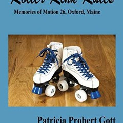 [Download] PDF 📪 Roller Rink Rules: Memories of Motion 26, Oxford, Maine by  Patrici