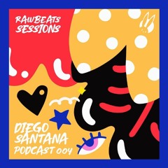 Diego Santana (US)- Rawbeats Podcast 004