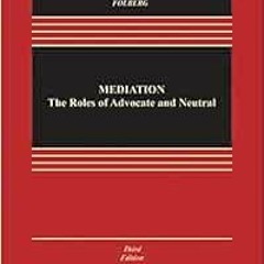 ACCESS [KINDLE PDF EBOOK EPUB] Mediation: the Roles of Advocate and Neutral (Aspen Ca