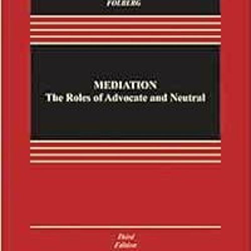 [Read] [EPUB KINDLE PDF EBOOK] Mediation: the Roles of Advocate and Neutral (Aspen Casebook) by Dwig