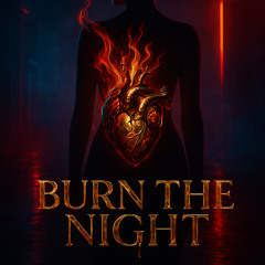 Burn the night