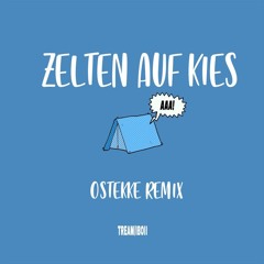 Zelten Auf Kies - OsTEKKe Remix