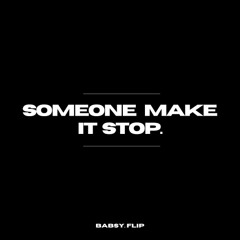 Mike - Someone Make It Stop (Babsy. Flip)