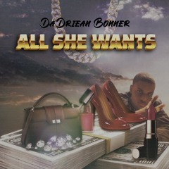 DaDriean Bonner - All She Wants