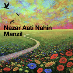 Nazar Aati Nahin Manzil