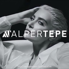 Sıla - Sevişmeden Uyumayalım (Alper Tepe Remix)