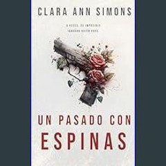 ebook [read pdf] ⚡ Un pasado con espinas (Spanish Edition)     Kindle Edition [PDF]