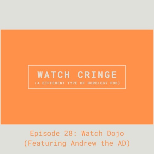 EP28 - Watch Dojo (Featuring Andrew the AD)