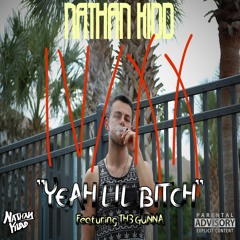 "Yeah Lil Bitch" Feat. TH3 GUNNA