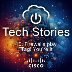 Tech Stories - ep 10 - Firewalls play "Tag ! you're it !"