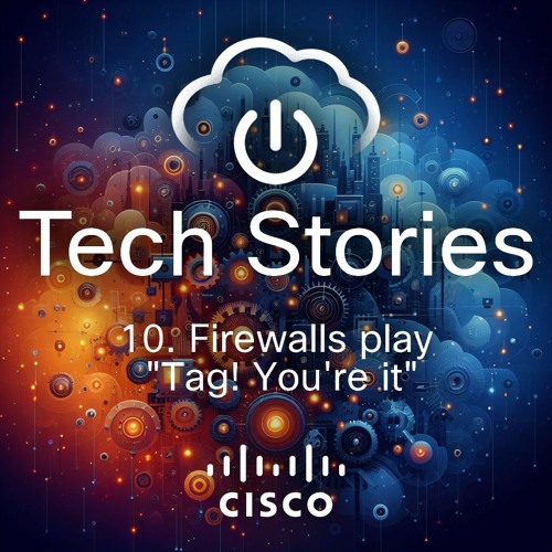 Tech Stories - ep 10 - Firewalls play "Tag ! you're it !"