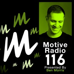 Motive Radio 116 - Presented by Ben Morris