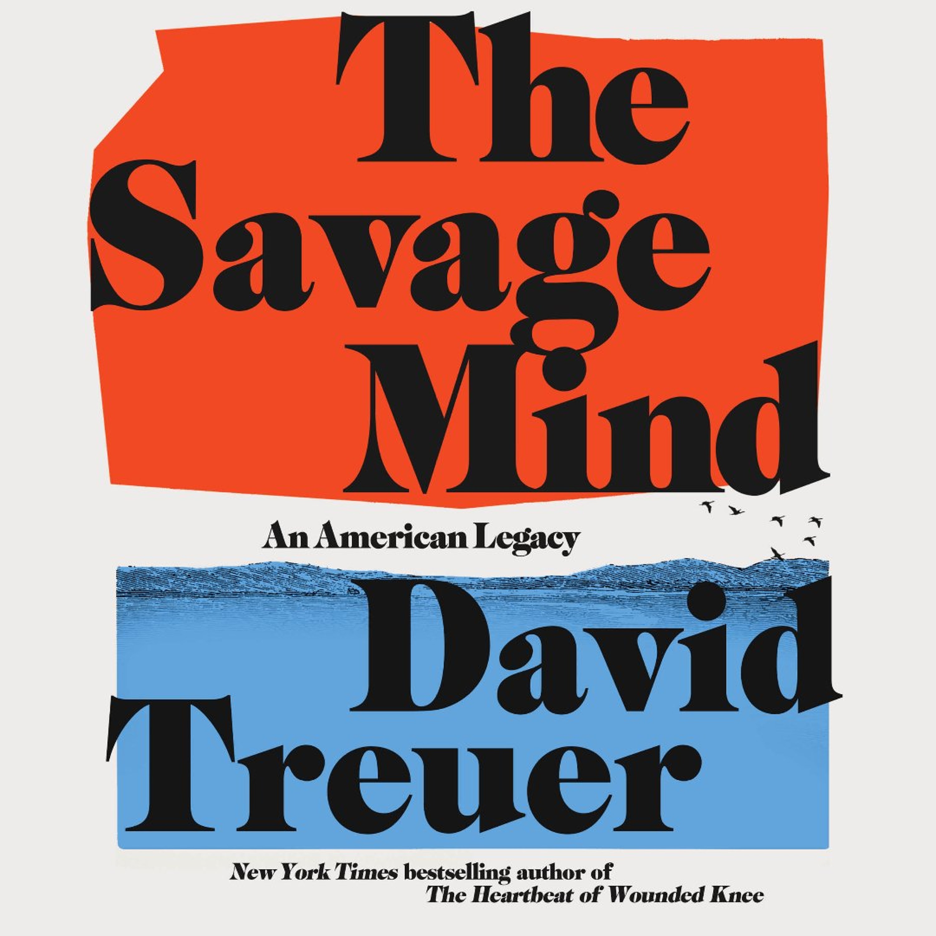 The Savage Mind by David Treuer, Read by David Treuer