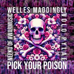 Pick Your Poison ft Welles Maddingly & Volo Pylae