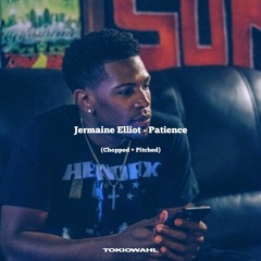 Jermaine Elliott - Patience (Chopped N Pitched) Remix by TOKIOWAHL