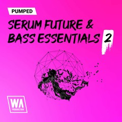 Pumped Serum Future & Bass House Essentials 2 | 138 Serum Presets
