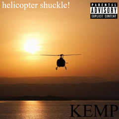 helicopter shuckle! - Kemp (ft. PLVGUE!)
