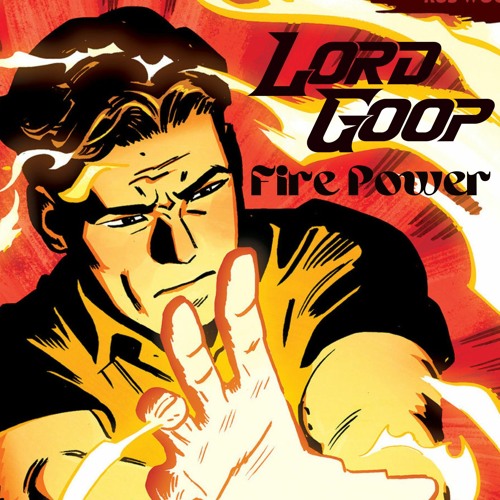 Stream Fire Power by Lord Goop | Listen online for free on SoundCloud