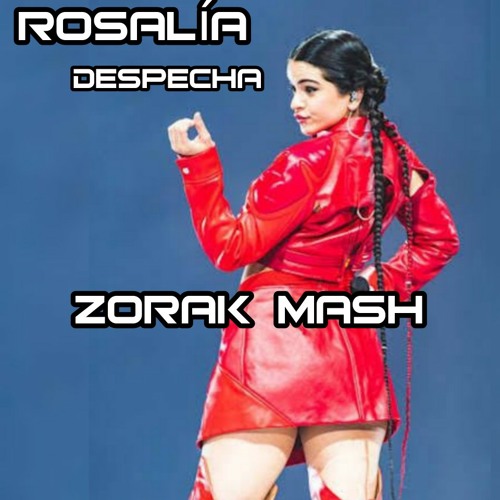 Rosalia Jonnas Roy Erick Ibiza - Despecha (Zorak Mash) Free Download 🔥 🔥 🔥