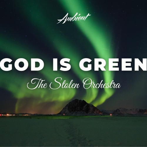 The Stolen Orchestra - God Is Green