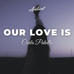 Carla Patullo - Our Love Is