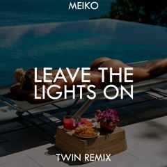 Meiko - Leave The Lights On (Twin Remix)